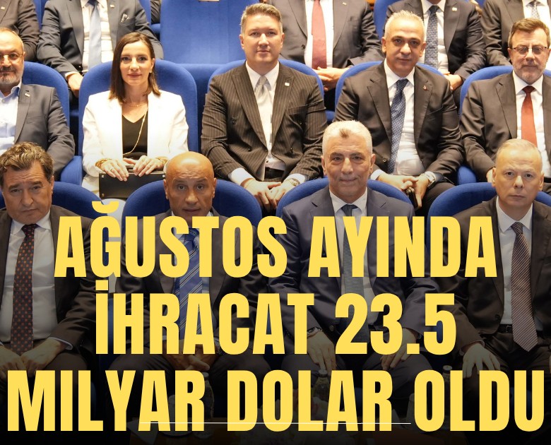 Ağustos ayında ihracat 23.5 milyar dolar oldu