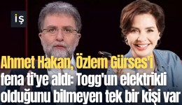 Ahmet Hakan, Özlem Gürses'i fena ti'ye aldı: Togg'un elektrikli olduğunu bilmeyen tek bir kişi var