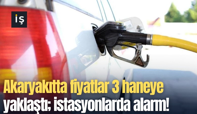 Akaryakıtta fiyatlar 3 haneye yaklaştı; istasyonlarda pompa alarmı!