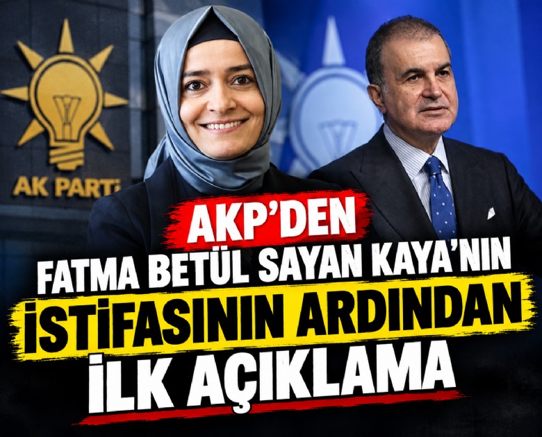 AKP'den Fatma Betül Sayan Kaya'nın istifasının ardından ilk açıklama