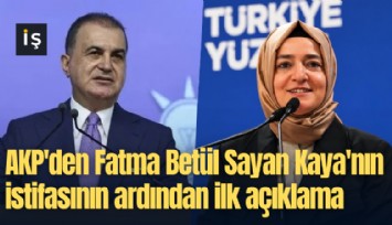 AKP'den Fatma Betül Sayan Kaya'nın istifasının ardından ilk açıklama