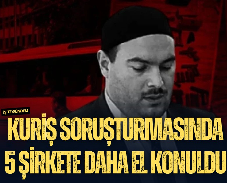 Alihan Kuriş soruşturmasında 5 şirkete daha el konuldu!