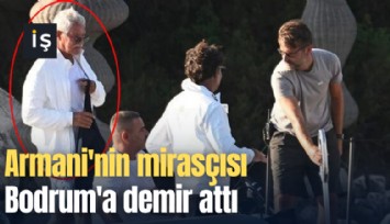 Armani'nin mirasçısı Bodrum'a demir attı