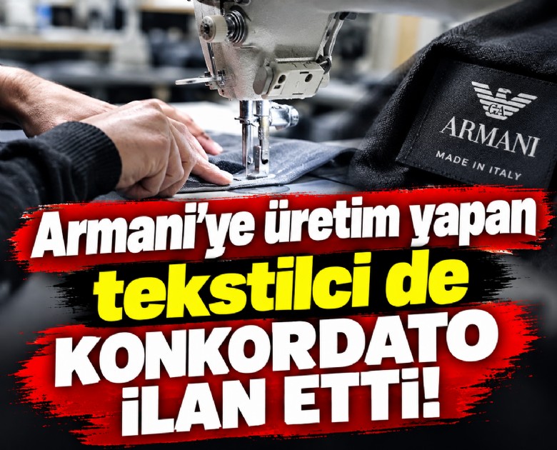 Armani'ye üretim yapan tekstilci de konkordato ilan etti!
