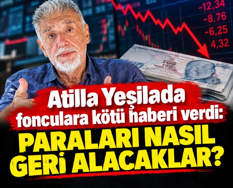Atilla Yeşilada fonculara kötü haberi verdi: Paraları nasıl geri alacaklar?