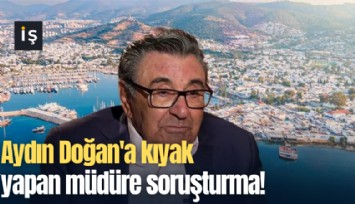 Aydın Doğan'a kıyak yapan müdüre soruşturma!