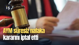 AYM süresiz nafaka kararını iptal etti