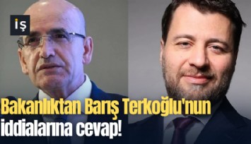 Bakanlıktan Barış Terkoğlu'nun iddialarına cevap!