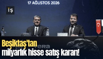Beşiktaş'tan milyarlık hisse satış kararı!