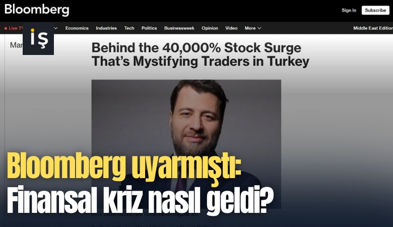 Bloomberg uyarmıştı: Finansal kriz nasıl geldi?