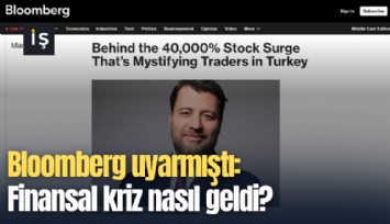Bloomberg uyarmıştı: Finansal kriz nasıl geldi?