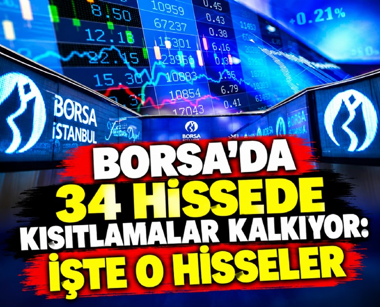 Borsada 34 hissede kısıtlamalar kalkıyor: İşte o hisseler