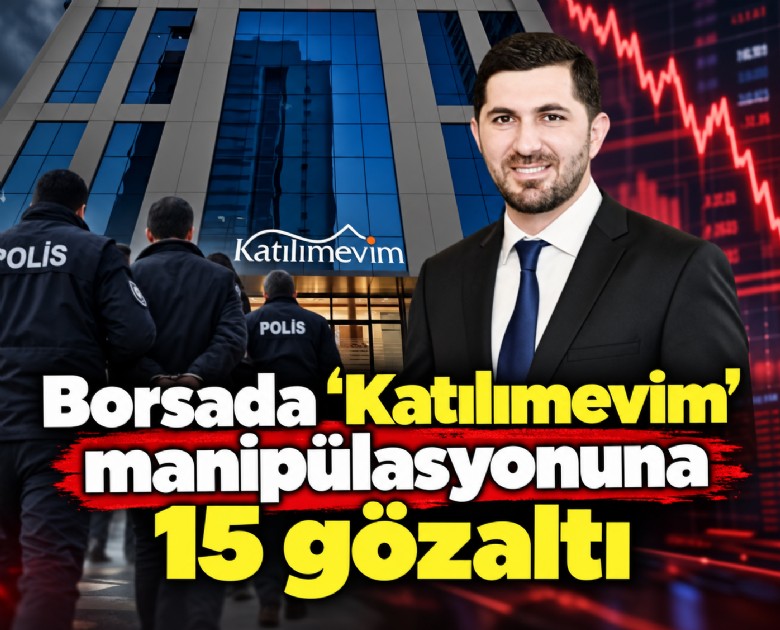 Borsada 'Katılımevim' manipülasyonuna 15 gözaltı