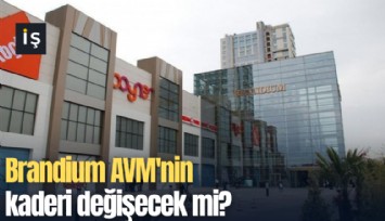 Brandium AVM'nin kaderi değişecek mi?