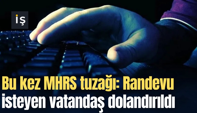Bu kez MHRS tuzağı: Randevu almak isteyen vatandaş dolandırıldı