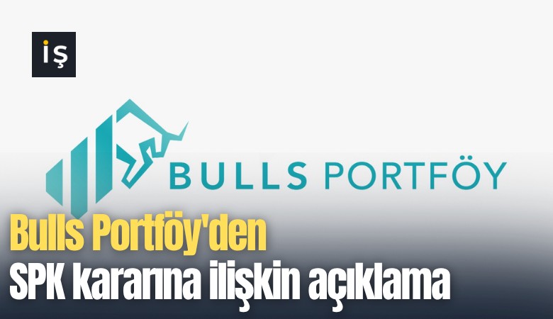 Bulls Portföy'den SPK kararına ilişkin açıklama