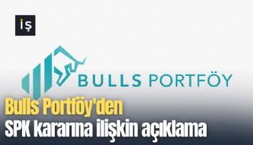 Bulls Portföy'den SPK kararına ilişkin açıklama