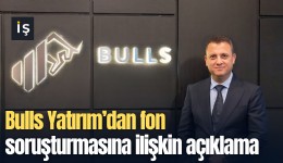 Bulls Yatırım'dan fon soruşturmasına ilişkin açıklama