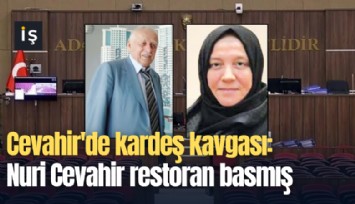 Cevahir'de kardeş kavgası: Nuri Cevahir restoran basmış