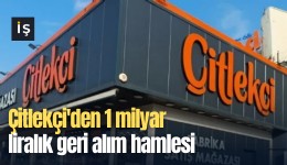 Çitlekçi'den 1 milyar liralık geri alım hamlesi