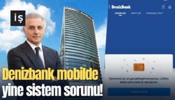 Denizbank mobilde yine sistem sorunu!