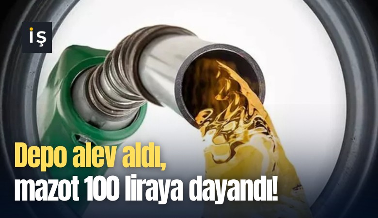 Depo alev aldı, mazot 100 liraya dayandı!