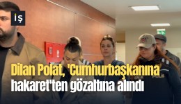 Dilan Polat, 'Cumhurbaşkanına hakaret'ten gözaltına alındı