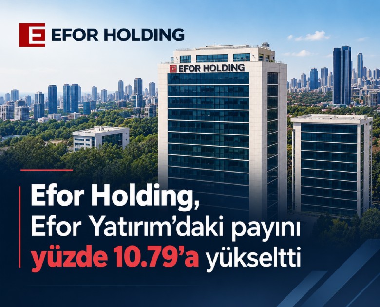 Efor Holding, Efor Yatırım'daki payını yüzde 10.79'a yükseltti