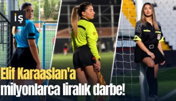 Elif Karaaslan'a milyonlarca liralık darbe!