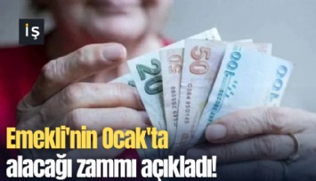 Emeklinin Ocak'ta alacağı zammı açıkladı!