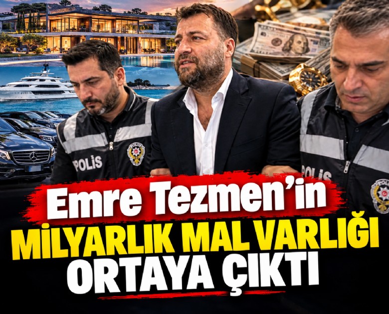 Emre Tezmen'in milyarlık mal varlığı ortaya çıktı