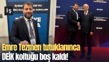 Emre Tezmen tutuklanınca DEİK koltuğu boş kaldı!