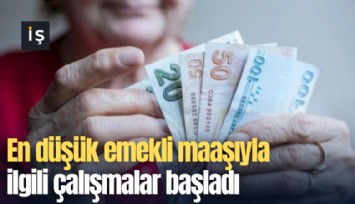 En düşük emekli maaşıyla ilgili çalışmalar başladı
