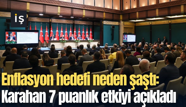 Enflasyon hedefi neden şaştı: Karahan 7 puanlık etkiyi açıkladı