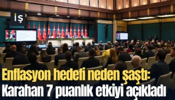 Enflasyon hedefi neden şaştı: Karahan 7 puanlık etkiyi açıkladı