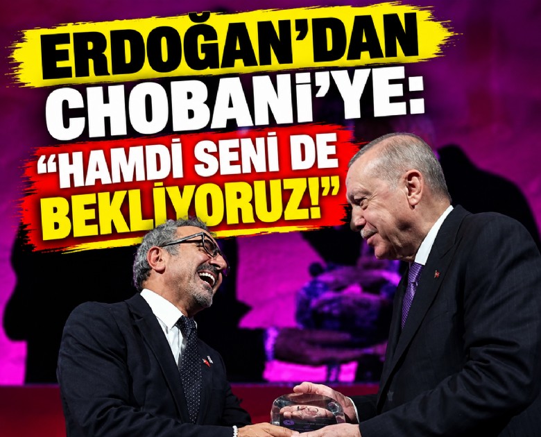 Erdoğan'dan Chobani'ye: Hamdi seni de bekliyoruz