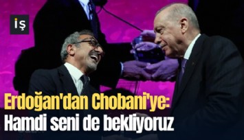 Erdoğan'dan Chobani'ye: Hamdi seni de bekliyoruz