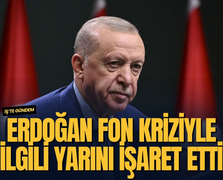 Erdoğan fon kriziyle ilgili yarını işaret etti