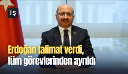 Erdoğan talimat verdi, tüm görevlerinden ayrıldı