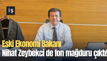 Eski Ekonomi Bakanı Nihat Zeybekci de fon mağduru çıktı!