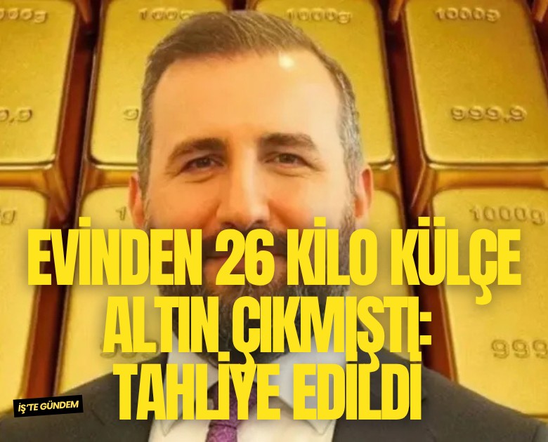 Evinden 26 kilo külçe altın çıkmıştı: Tahliye edildi