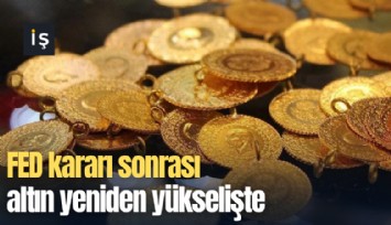 FED kararı sonrası altın yeniden yükselişte