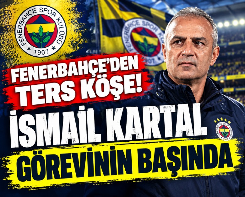 Fenerbahçe'den ters köşe: İsmail Kartal görevinin başında