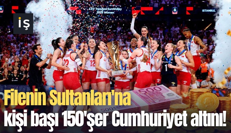 Filenin Sultanları'na kişi başı 150'şer Cumhuriyet altını!