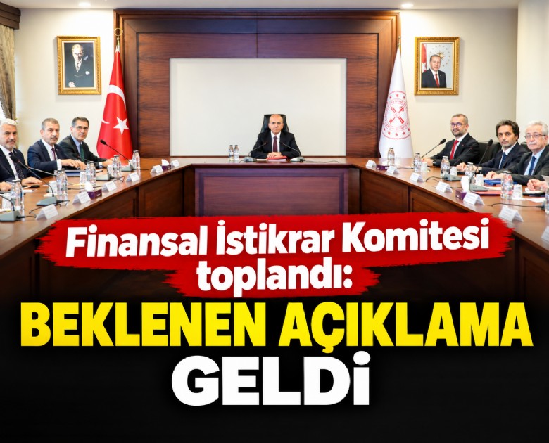 Finansal İstikrar Komitesi toplandı: Beklenen açıklama geldi
