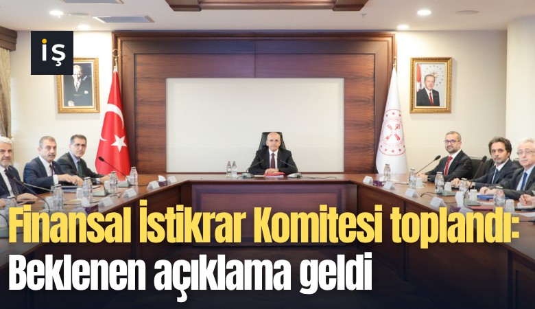 Finansal İstikrar Komitesi toplandı: Beklenen açıklama geldi