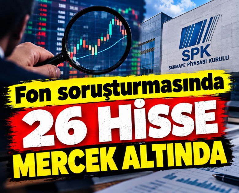 Fon soruşturmasında 26 hisse mercek altında