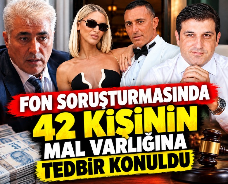 Fon soruşturmasında 42 kişinin mal varlığına tedbir konuldu
