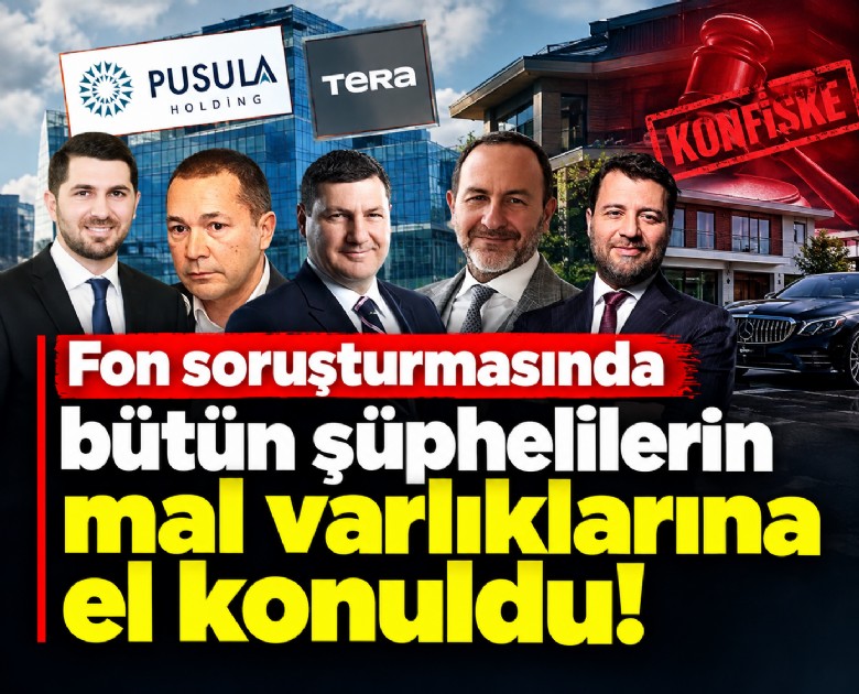 Fon soruşturmasında bütün şüphelilerin mal varlıklarına el konuldu!