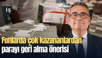 Fonlarda çok kazananlardan parayı geri alma önerisi